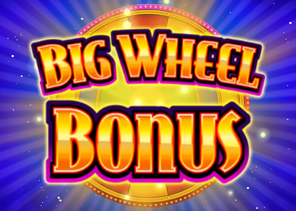 Big Wheel Bonus