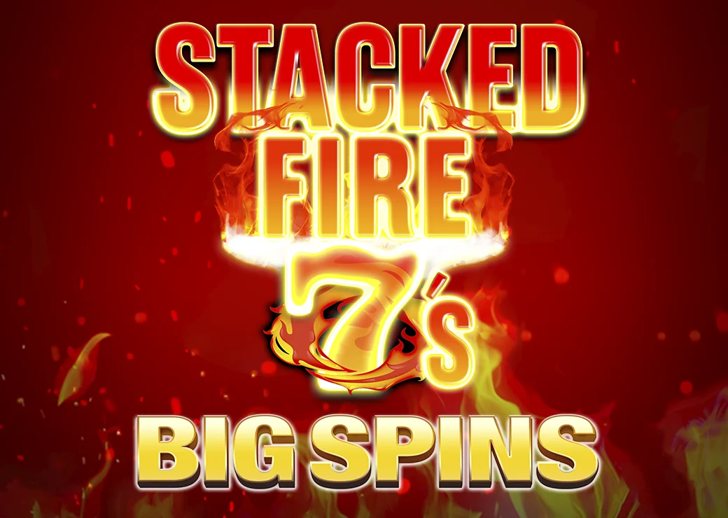 Stacked Fire 7s Big Spins